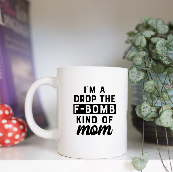 I'm a drop the f-bomb kin of mom