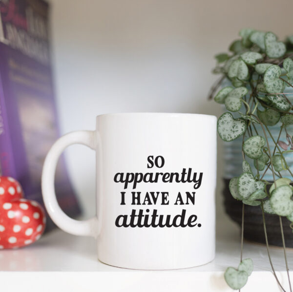 so apparently I have an attitude
